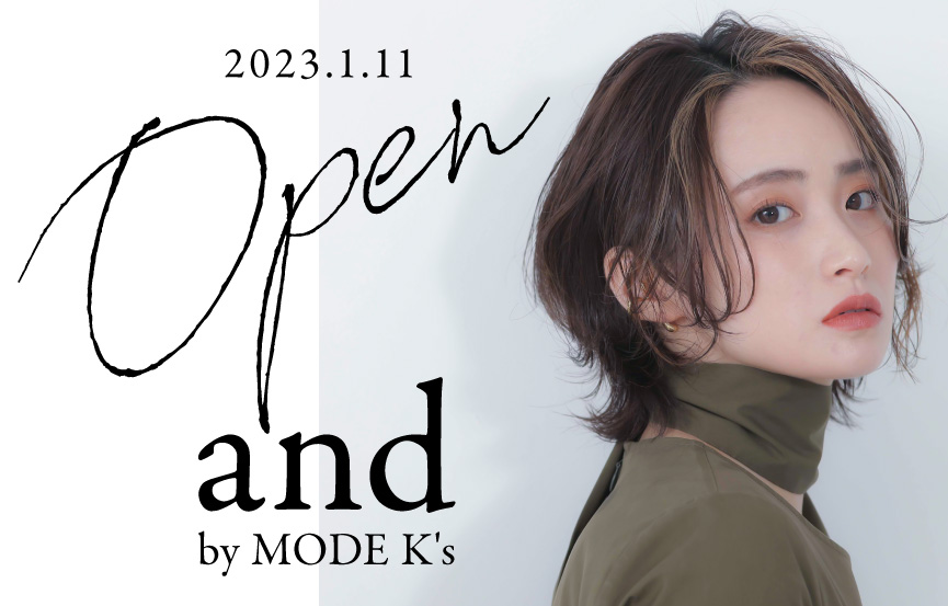 【1/11 NEW OPEN】and by MODE K’sは国分寺駅スグ♡カットやデザインカラーに自信のあるハイクオリティサロン［MODE K’s（モードケイズ）］